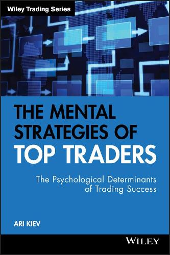 Бумажная книга «The Mental Strategies of Top Traders: The Psychological Determinants of Trading Success», автор Ари Киев - фото №1