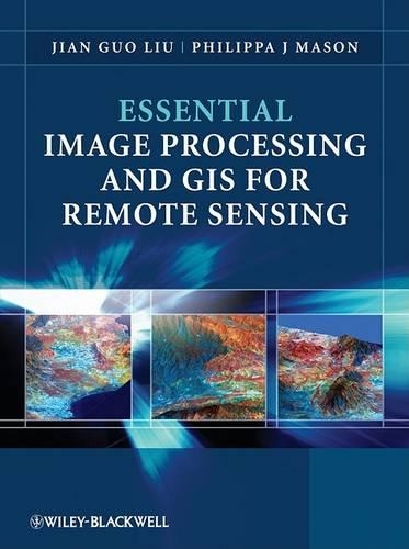 Паперова книга «Essential Image Processing and GIS for Remote Sensing», авторів Цзянь Го Лю, Філіппа Дж. Мейсон - фото №1