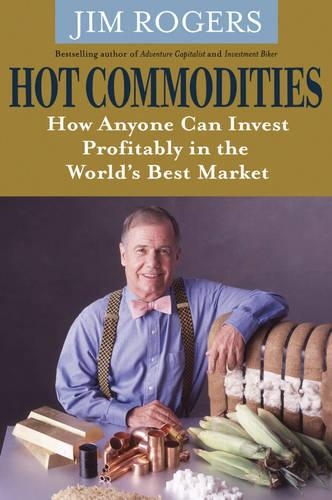 Бумажная книга «Hot Commodities: How Anyone Can Invest Profitably in the World's Best Market», автор Джим Роджерс - фото №1