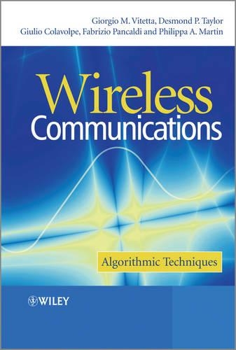 Бумажная книга «Wireless Communications: Algorithmic Techniques», авторов Десмонд П. Тейлор, Фабрицио Панкальди, Джорджио А. Витетта, Джулио Колавольпе, Филиппа А. Мартин - фото №1