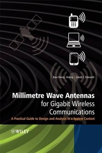 Бумажная книга «Millimetre Wave Antennas for Gigabit Wireless Communications: A Practical Guide to Design and Analysis in a System Context», авторов Дэвид Дж. Эдвардс, Као-Ченг Хуанг - фото №1