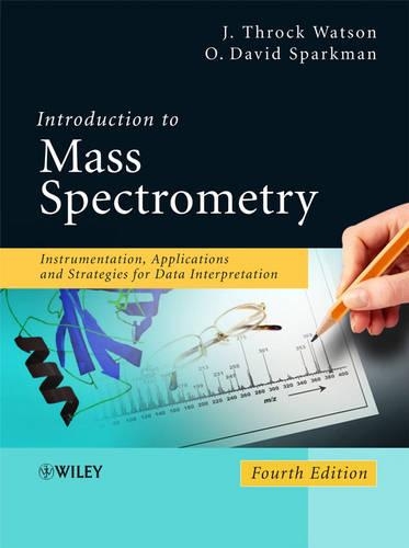 Паперова книга «Introduction to Mass Spectrometry: Instrumentation, Applications, and Strategies for Data Interpretation», авторів Дж. Трок Вотсон, О. Девід Спаркман - фото №1
