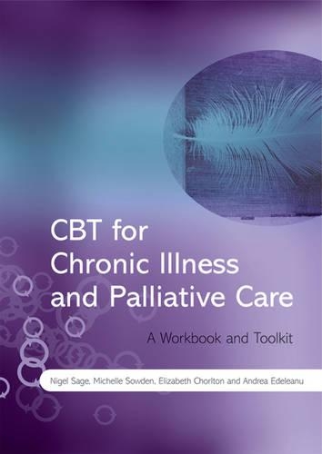 Бумажная книга «CBT for Chronic Illness and Palliative Care: A Workbook and Toolkit», авторов Андреа Эделеану, Элизабет Чорлтон, Мишель Соуден, Найджел Сейдж - фото №1