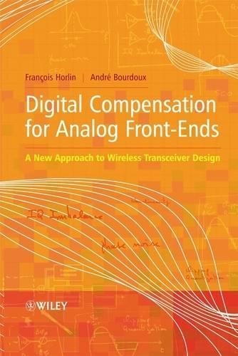 Бумажная книга «Digital Compensation for Analog Front-Ends: A New Approach to Wireless Transceiver Design», авторов Андре Бурду, Франсуа Хорлин - фото №1