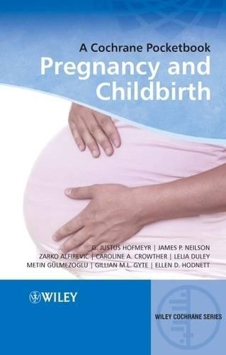 Бумажная книга «Pregnancy and Childbirth: A Cochrane Pocketbook», авторов Каролина А. Кроутер, Эллен Д. Ходнетт, Г. Юстус Хофмайр, Джиллиан М. Л. Гайт, Джеймс П. Нилсон, Лелия Дулей, Метин Гюльмезоглу, Зарко Альфиревич - фото №1