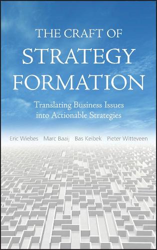 Бумажная книга «The Craft of Strategy Formation: Translating Business Issues into Actionable Strategies», авторов Бас Кейбек, Эрик Вибс, Марк Баай, Питер Виттевин - фото №1