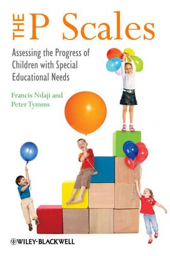 Бумажная книга «The P scales: Assessing the Progress of Children with Special Educational Needs», авторов Фрэнсис Ндаджи, Питер Тиммс - фото №1
