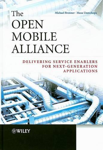 Паперова книга «The Open Mobile Alliance: Delivering Service Enablers for Next-Generation Applications», авторів Майкл Бреннер, Муса Унмехопа - фото №1