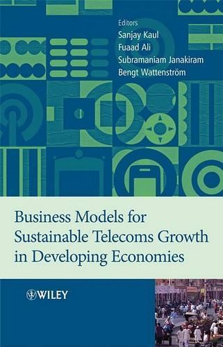 Паперова книга «Business Models for Sustainable Telecoms Growth in Developing Economies», авторів Бенгт Ваттенстром, Фуад Алі, Санджай Каул, Субраманіам Джанакірам - фото №1