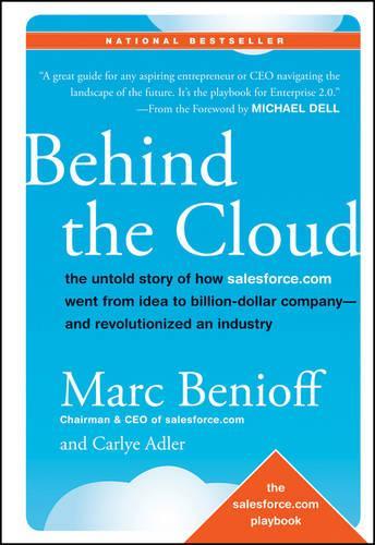 Бумажная книга «Behind the Cloud: The Untold Story of How Salesforce.com Went from Idea to Billion-Dollar Company-and Revolutionized an Industry», авторов Карли Адлер, Марк Бениофф - фото №1