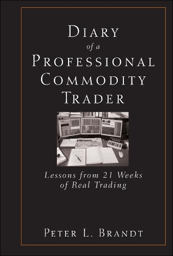 Бумажная книга «Diary of a Professional Commodity Trader: Lessons from 21 Weeks of Real Trading», автор Питер Л. Брандт - фото №1