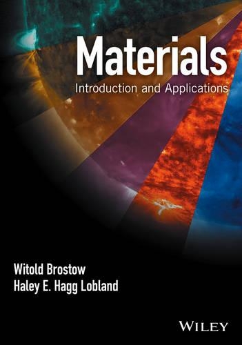 Паперова книга «Materials: Introduction and Applications», авторів Хейлі Е. Хагг Лобленд, Вітольд Бростоу - фото №1