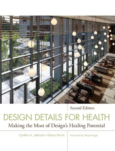 Паперова книга «Design Details for Health: Making the Most of Design's Healing Potential», авторів Синтія А. Лейброк, Дебра Д. Гарріс - фото №1