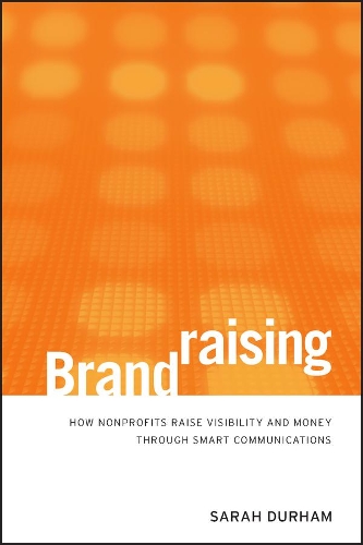 Бумажная книга «Brandraising: How Nonprofits Raise Visibility and Money Through Smart Communications», автор Сара Дарем - фото №1
