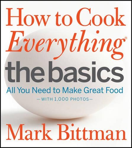 Бумажная книга «How to Cook Everything: The Basics: All You Need to Make Great Food--With 1,000 Photos: A Beginner Cookbook», автор Марк Биттман - фото №1