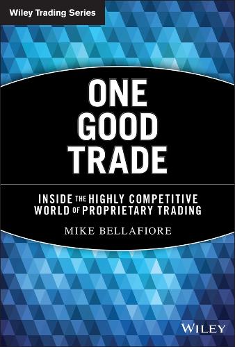 Бумажная книга «One Good Trade: Inside the Highly Competitive World of Proprietary Trading», автор Майк Беллафиоре - фото №1