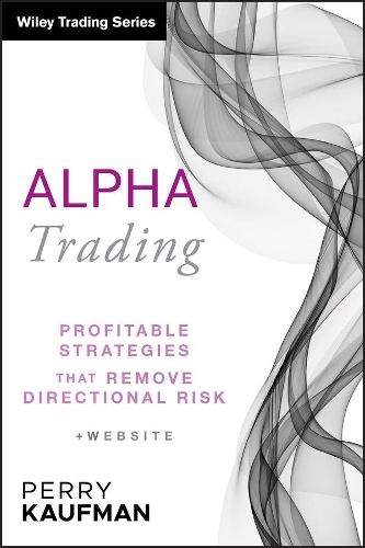 Бумажная книга «Alpha Trading: Profitable Strategies That Remove Directional Risk», автор Перри Кауфман - фото №1