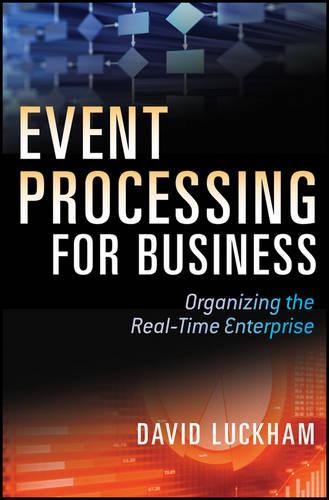 Бумажная книга «Event Processing for Business: Organizing the Real-Time Enterprise», автор Дэвид К. Лакхэм - фото №1