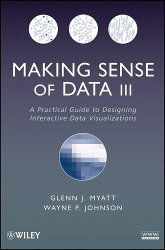 [object Object] «Making Sense of Data III: A Practical Guide to Designing Interactive Data Visualizations», авторів Гленн Дж. Міатт, Вейн П. Джонсон - фото №1