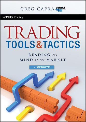Бумажная книга «Trading Tools and Tactics, + Website: Reading the Mind of the Market», автор Грег Капра - фото №1