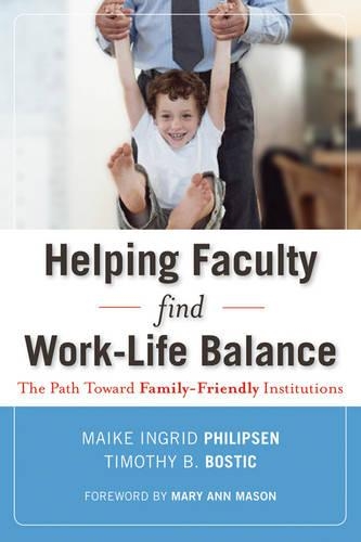 Паперова книга «Helping Faculty Find Work-Life Balance: The Path Toward Family-Friendly Institutions», авторів Майке Інгрід Філіпсен, Тімоті Б. Бостік - фото №1
