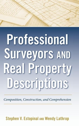 Паперова книга «Professional Surveyors and Real Property Descriptions: Composition, Construction, and Comprehension», авторів Стівен В. Естопінал, Венді Летроп - фото №1