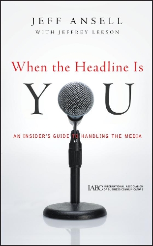 Паперова книга «When the Headline Is You: An Insider's Guide to Handling the Media», автор Джеф Анселл - фото №1