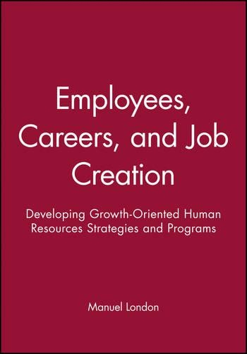 Паперова книга «Employees, Careers, and Job Creation: Developing Growth-Oriented Human Resources Strategies and Programs», автор Мануель Лондон - фото №1