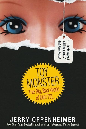 Паперова книга «Toy Monster: The Big, Bad World of Mattel», автор Джеррі Оппенгеймер - фото №1