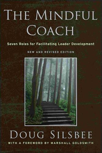 Бумажная книга «The Mindful Coach: Seven Roles for Facilitating Leader Development», автор Даг Силсби - фото №1