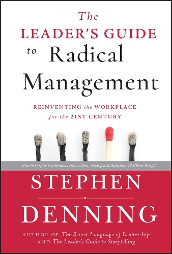 Бумажная книга «The Leader's Guide to Radical Management: Reinventing the Workplace for the 21st Century», автор Стивен Деннинг - фото №1