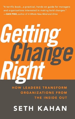 Паперова книга «Getting Change Right: How Leaders Transform Organizations from the Inside Out», автор Сет Кахан - фото №1