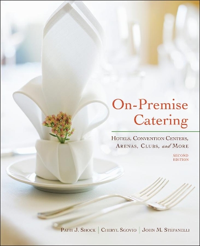 Бумажная книга «On-Premise Catering: Hotels, Convention Centers, Arenas, Clubs, and More», авторов Шерил Сговио, Джон М. Стефанелли, Патти Дж. Шок - фото №1
