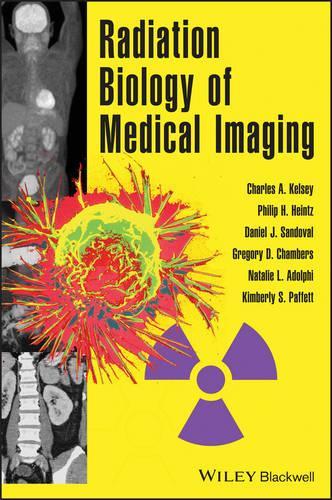 Бумажная книга «Radiation Biology of Medical Imaging», авторов Чарльз А. Келси, Дэниел Дж. Сандовал, Грегори Д. Чемберс, Кимберли С. Паффетт, Натали Л. Адольфи, Филип Х. Хайнц - фото №1