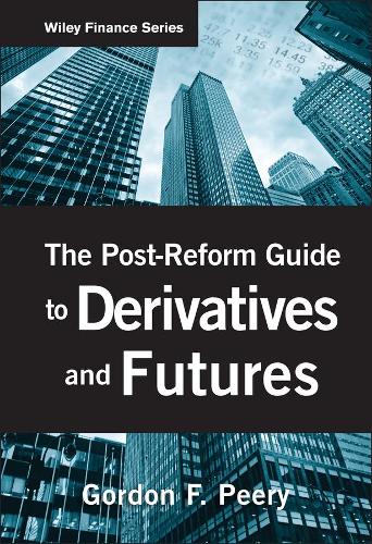 Бумажная книга «The Post-Reform Guide to Derivatives and Futures», автор Гордон Ф. Пири - фото №1