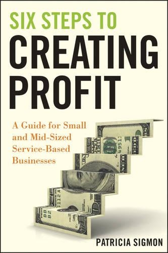 Паперова книга «Six Steps to Creating Profit: A Guide for Small and Mid-Sized Service-Based Businesses», автор Патриція Сігмон - фото №1