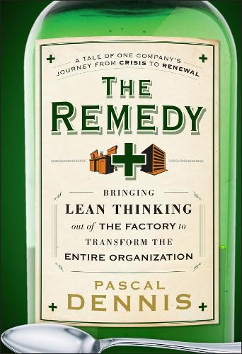 Бумажная книга «The Remedy: Bringing Lean Thinking Out of the Factory to Transform the Entire Organization», автор Паскаль Деннис - фото №1