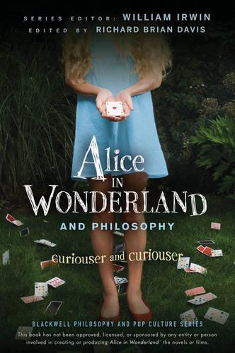 Бумажная книга «Alice in Wonderland and Philosophy: Curiouser and Curiouser», авторов Ричард Брайан Дэвис, Уильям Ирвин - фото №1