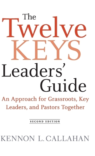 Бумажная книга «The Twelve Keys Leaders' Guide: An Approach for Grassroots, Key Leaders, and Pastors Together», автор Кеннон Л. Каллахан - фото №1