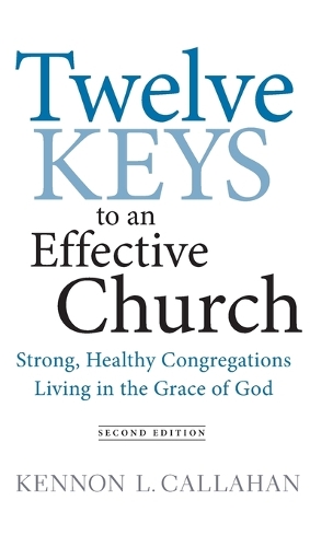 Бумажная книга «Twelve Keys to an Effective Church: Strong, Healthy Congregations Living in the Grace of God», автор Кеннон Л. Каллахан - фото №1