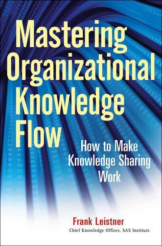 [object Object] «Mastering Organizational Knowledge Flow: How to Make Knowledge Sharing Work», автор Френк Лейстнер - фото №1