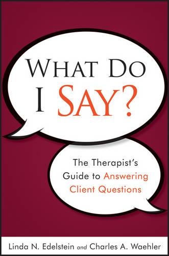 Бумажная книга «What Do I Say?: The Therapist's Guide to Answering Client Questions», авторов Чарльз А. Уэлер, Линда Н. Эдельштейн - фото №1