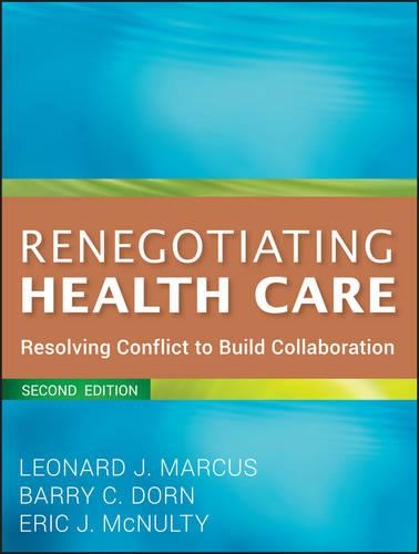 Паперова книга «Renegotiating Health Care: Resolving Conflict to Build Collaboration», авторів Баррі К. Дорн, Ерік Дж. Макналті, Леонард Дж. Маркус - фото №1