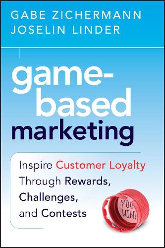 Бумажная книга «Game-Based Marketing: Inspire Customer Loyalty Through Rewards, Challenges, and Contests», авторов Гейб Зичерманн, Жозелин Линдер - фото №1