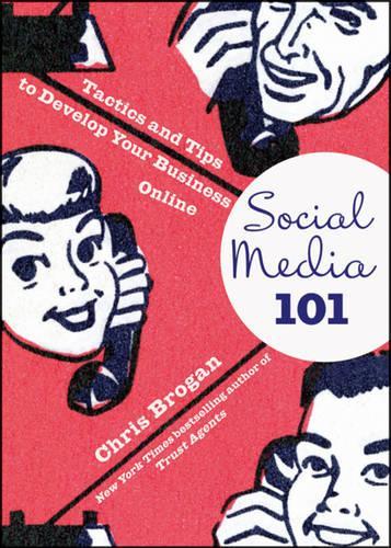 Бумажная книга «Social Media 101: Tactics and Tips to Develop Your Business Online», автор Крис Броган - фото №1