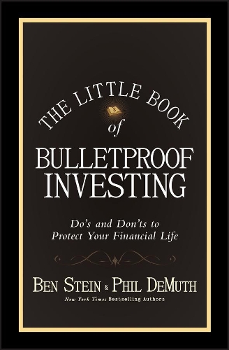Бумажная книга «The Little Book of Bulletproof Investing: Do's and Don'ts to Protect Your Financial Life», авторов Бен Стайн, Фил ДеМут - фото №1
