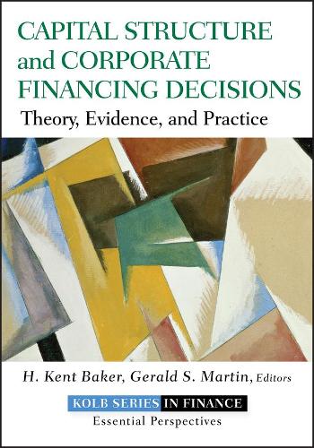 Паперова книга «Capital Structure and Corporate Financing Decisions: Theory, Evidence, and Practice», авторів Джеральд С. Мартін, Х. Кент Бейкер - фото №1