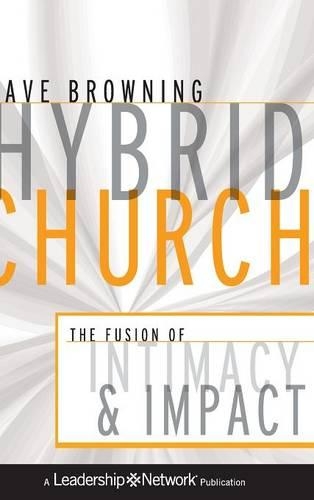 Бумажная книга «Hybrid Church: The Fusion of Intimacy and Impact», автор Дэйв Браунинг - фото №1