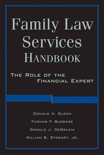 Бумажная книга «Family Law Services Handbook: The Role of the Financial Expert», авторов Дональд А. Гленн, Дональд ДеГразия, Томас Ф. Буррадж, Уильям Стюарт - фото №1