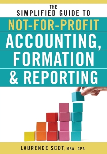 Бумажная книга «The Simplified Guide to Not-for-Profit Accounting, Formation, and Reporting», автор Лоуренс Скотт - фото №1